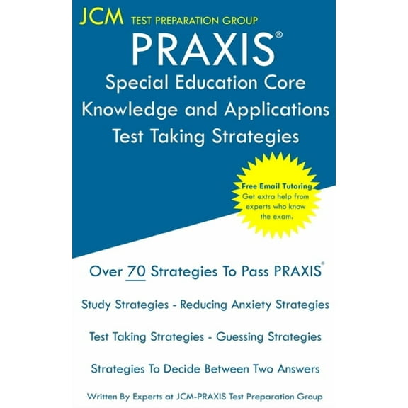 PRAXIS Special Education Core Knowledge and Applications - Test Taking Strategies: PRAXIS 5354 - Free Online Tutoring - , (Paperback)