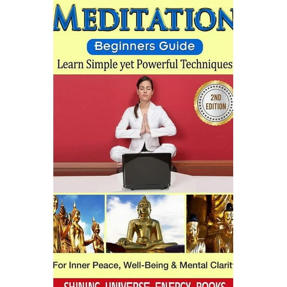 Meditation: Beginner's Guide: Learn Simple yet Powerful Techniques: For Inner Peace, Well-Being & Mental Clarity, (Hardcover)