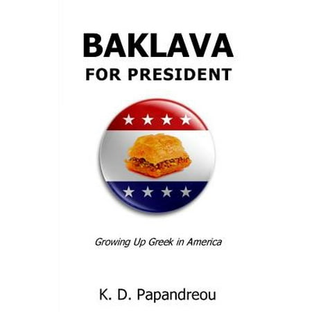 Baklava for President : Growing Up Greek in