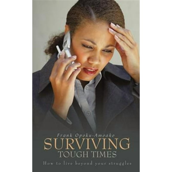 Surviving Tough Times: How to live beyond your struggles (Paperback)