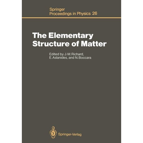 Springer Proceedings in Physics The Elementary Structure of Matter: Proceedings of the Workshop, Les Houches, France, March 24-April 2, 1987, Book 26, (Paperback)