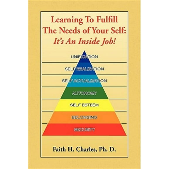 Learning to Fulfill the Needs of Your Self (Paperback)