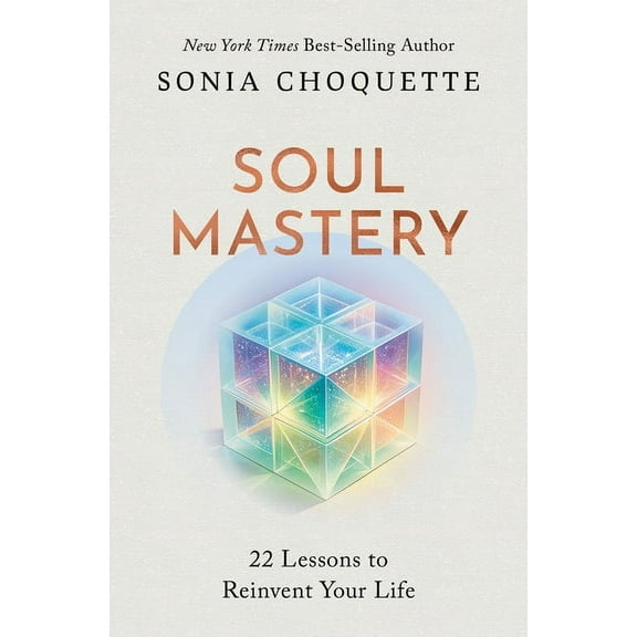 Soul Mastery: 22 Lessons to Reinvent Your Life, (Paperback)