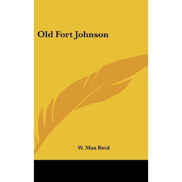 Old Fort Johnson [Hardcover] Reid, W. Max