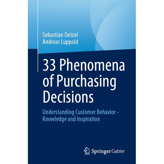 33 Phenomena of Purchasing Decisions: Understanding Customer Behavior - Knowledge and Inspiration, (Paperback)