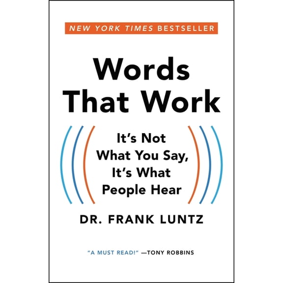 Words That Work: It's Not What You Say, It's What People Hear, (Paperback)