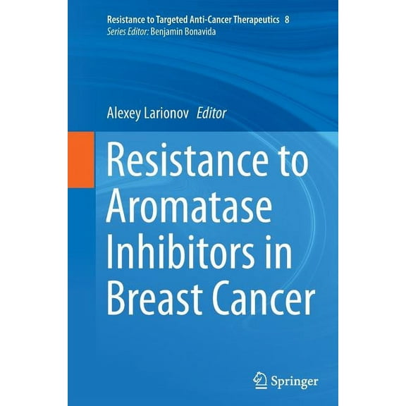 Resistance to Targeted Anti-Cancer Thera Resistance to Aromatase Inhibitors in Breast Cancer, Book 8, (Paperback)