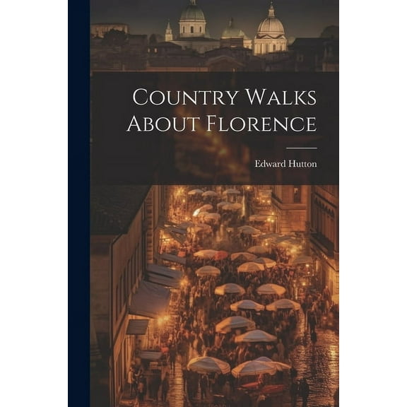 Country Walks About Florence (Paperback)