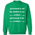 thumbnail image 2 of OXI Crewneck Sweatshirt - Government is The Problem, Basic Casual Sweatshirts for Men's and Women Fleece Sweatshirt Long Sleeve - Irish Green Small, 2 of 2