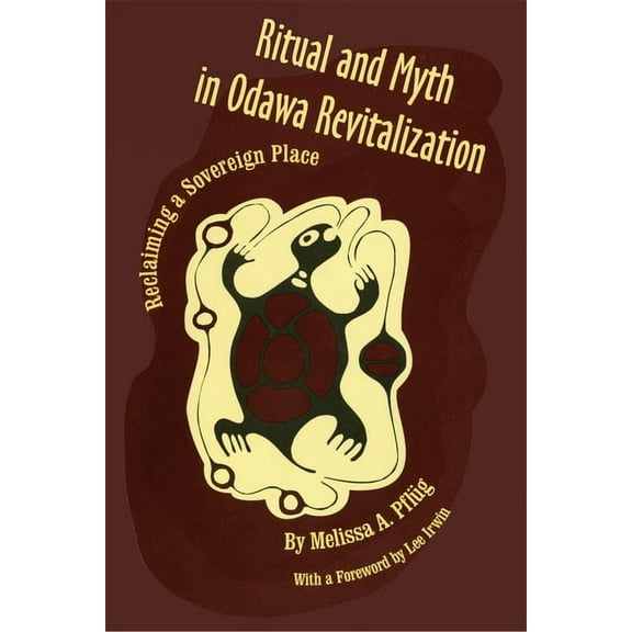 Ritual and Myth Odawa Revitalization: Reclaiming a Sovereign Place, (Hardcover)