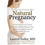 Natural Pregnancy: Practical Medical Advice and Holistic Wisdom for a Healthy Pregnancy and Childbirth [Paperback - Used]