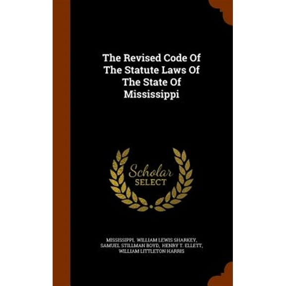 The Revised Code of the Statute Laws of the State of Mississippi (Hardcover)