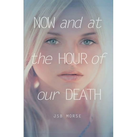 Now and at the Hour of Our Death, (Paperback)