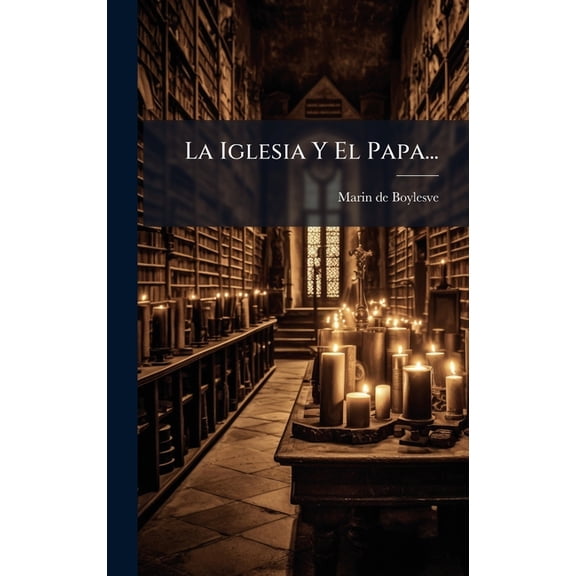 La Iglesia Y El Papa..., (Hardcover)