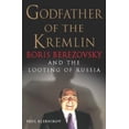 thumbnail image 1 of Pre-Owned Godfather of the Kremlin : The Life and Times of Boris Berezovsky, 1 of 1
