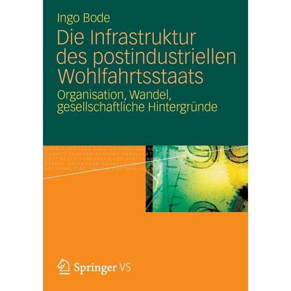 Die Infrastruktur Des Postindustriellen Wohlfahrtsstaats: Organisation, Wandel, Gesellschaftliche HintergrÃ¼nde, (Paperback)