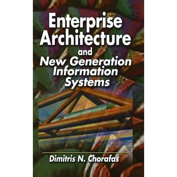 Enterprise Architecture and New Generation Information Systems, (Hardcover)
