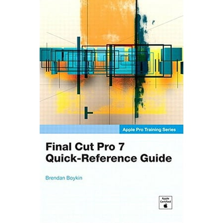 Apple Pro Training Series: Final Cut Pro 7 Quick-Reference Guide - (Best Final Cut Pro Training)