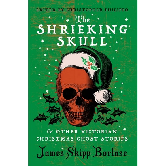The Shrieking Skull and Other Victorian Christmas Ghost Stories (Hardcover)