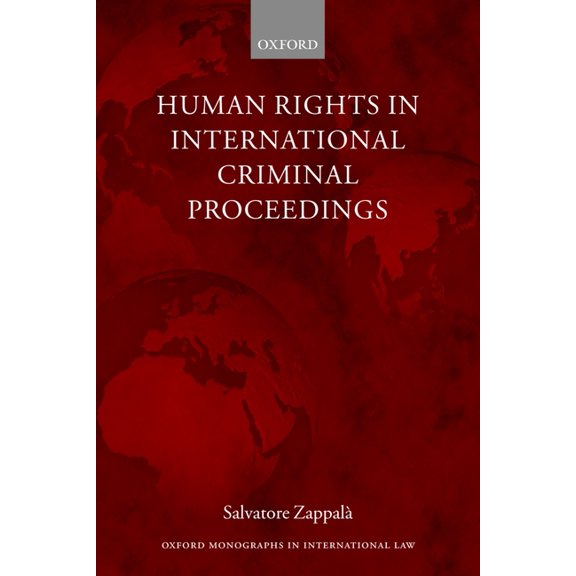 Oxford Monographs in International Law Human Rights in International Criminal Proceedings, (Paperback)