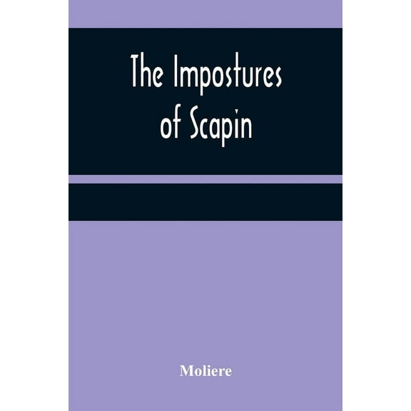 The Impostures of Scapin, (Paperback)