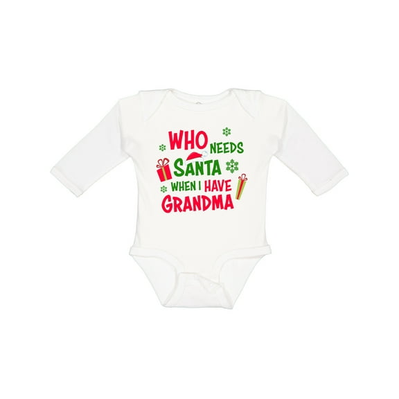 Inktastic Who Needs Santa when I Have Grandma Boys or Girls Long Sleeve Baby Bodysuit