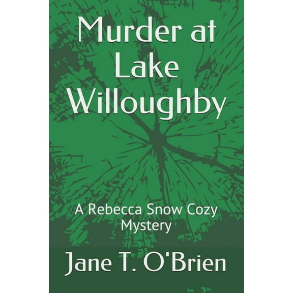 Murder at Lake Willoughby: A Rebecca Snow Cozy Mystery (Paperback) by Jane T O'Brien