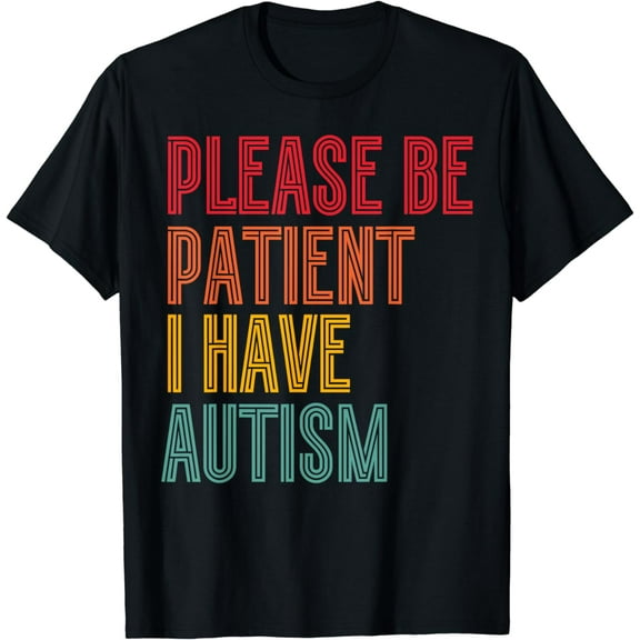 Please Be Patient I Have Autism Vintage Style Autistic Quote T-Shirt