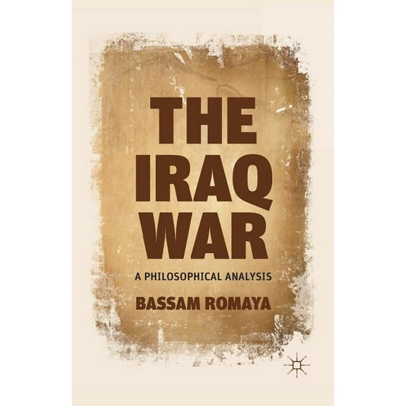 The Iraq War: A Philosophical Analysis, (Paperback)