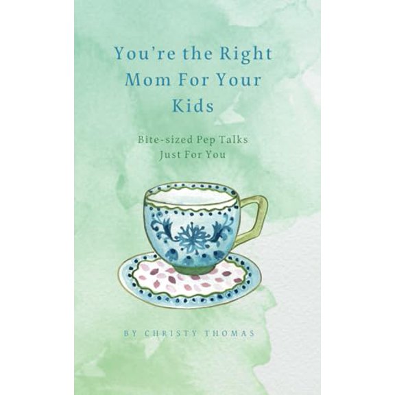 Pre-Owned You're the Right Mom For Your Kids: Bite-sized Pep Talks Just For You