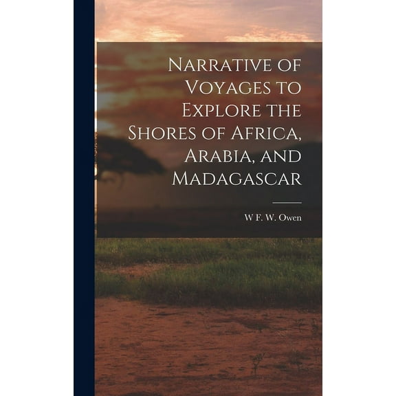 Narrative of Voyages to Explore the Shores of Africa, Arabia, and Madagascar (Hardcover)