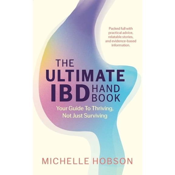 The Ultimate IBD Handbook: Your Guide to Thriving, Not Just Surviving, (Paperback)