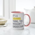 thumbnail image 4 of CafePress - Its A Squirrel Thing Mug - 11 oz Ceramic Mug - Novelty Coffee Tea Cup, 4 of 4