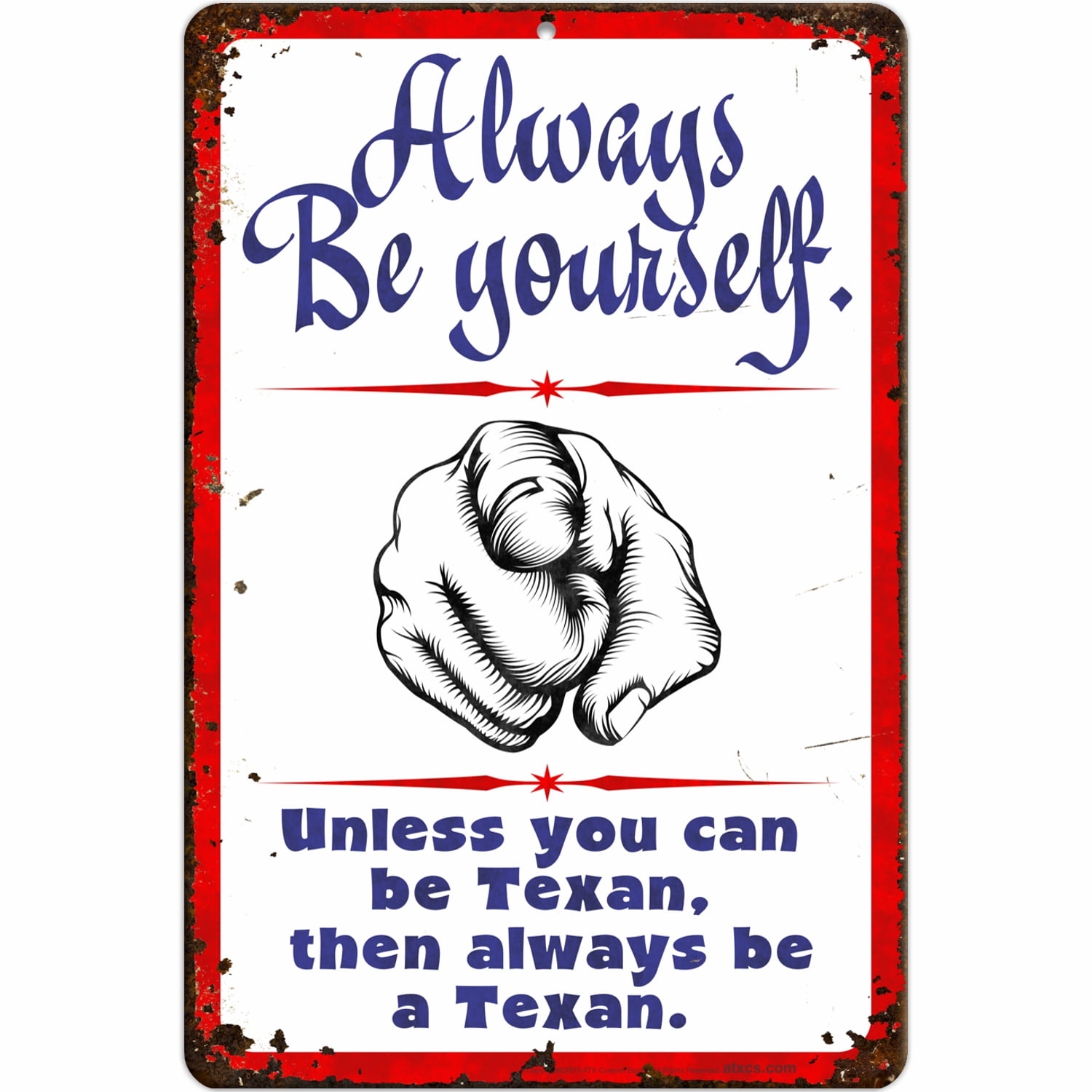 ATX CUSTOM SIGNS Always Be Yourself. Unless You Can Be Texan, Then Always Be a Texan. Sign