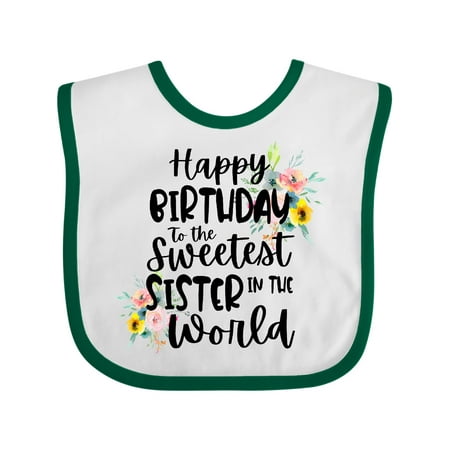 

Inktastic Happy Birthday To The Sweetest Sister In The World Gift Baby Girl Bib