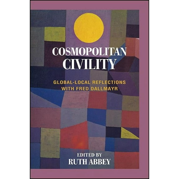 Cosmopolitan Civility: Global-Local Reflections with Fred Dallmayr, (Paperback)