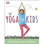 Yoga for Kids : Simple First Steps in Yoga and Mindfulness