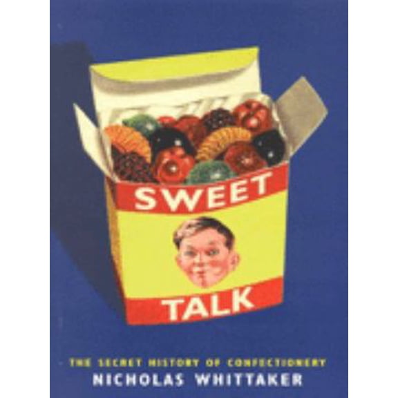 Pre-Owned Sweet Talk: The Secret History of Confectionery (Paperback) 0753808560 9780753808566