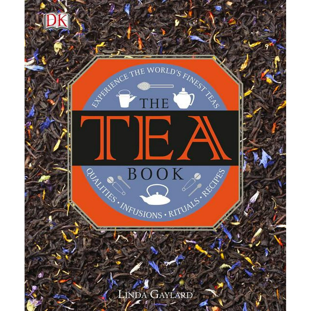 The Tea Book Experience the World S Finest Teas, Qualities, Infusions