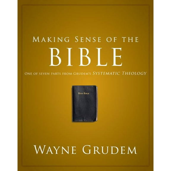 Making Sense of Making Sense of the Bible: One of Seven Parts from Grudem's Systematic Theology 1, (Paperback)