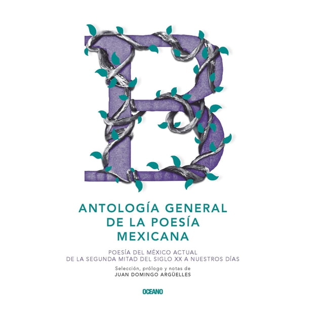 Libro Antologia General De La Poesia Mexicana. Poesia Del Mexico Actual. De La Segunda Mitad Del Siglo Xx Tapa Dura, Autor Juan Domingo Arguelles, Editorial Oceano