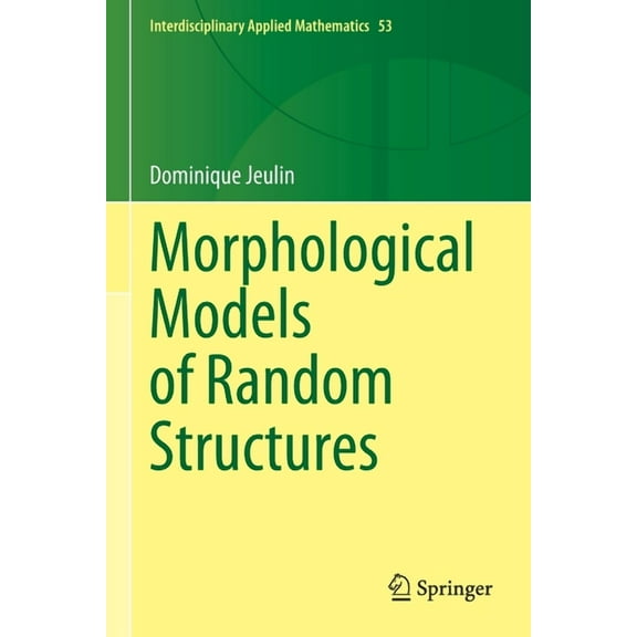 Interdisciplinary Applied Mathematics Morphological Models of Random Structures, Book 53, (Paperback)