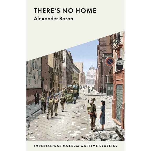 Imperial War Museum Wartime Classics There's No Home: 7790 Wartime Classics, (Paperback)