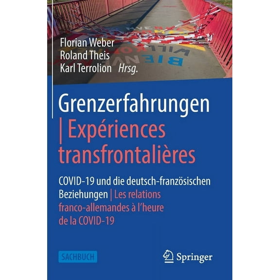 RÃ¤ume - Grenzen - HybriditÃ¤ten Grenzerfahrungen ExpÃ©riences TransfrontaliÃ¨res: Covid-19 Und Die Deutsch-FranzÃ¶sischen Beziehungen Les Relations Franco-, (Hardcover)