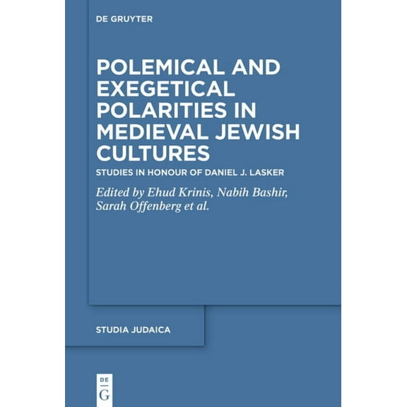 Studia Judaica Polemical and Exegetical Polarities in Medieval Jewish Cultures: Studies in Honour of Daniel J. Lasker, Book 113, (Hardcover)