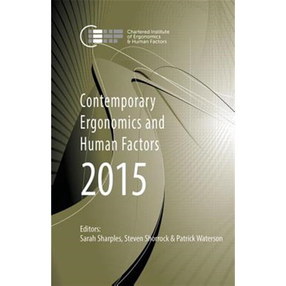 Pre-Owned Contemporary Ergonomics: Contemporary Ergonomics and Human Factors 2015: Proceedings of the International Conference on Ergonomics & Human Factors 2015, Daventry, Northamptonshire, UK, 13-16 April 201