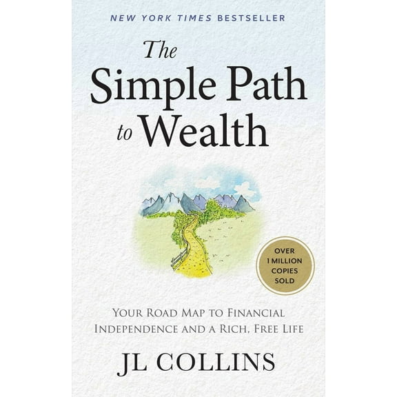 The Simple Path to Wealth: Your Road Map to Financial Independence and a Rich, Free Life (Hardcover)