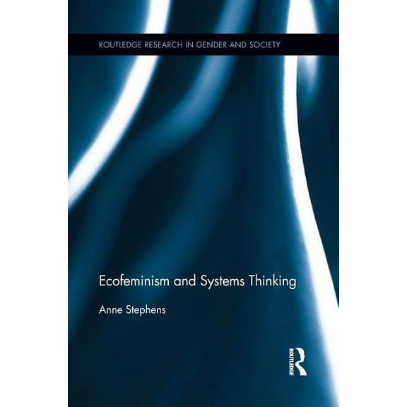 Routledge Research in Gender and Society Ecofeminism and Systems Thinking, (Paperback)
