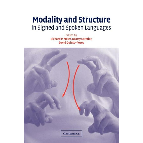 Modality and Structure in Signed and Spoken Languages, (Paperback)