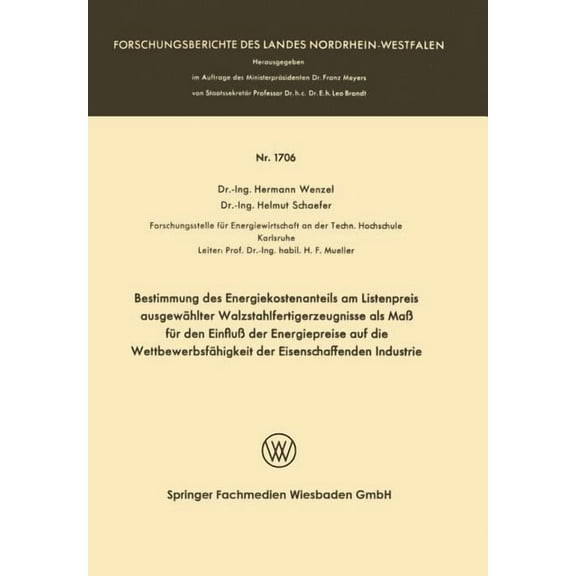 Forschungsberichte Des Landes Nordrhein- Bestimmung Des Energiekostenanteils Am Listenpreis AusgewÃ¤hlter Walzstahlfertigerzeugnisse ALS MaÃ FÃ¼r Den EinfluÃ Der E, Book 1706, (Paperback)